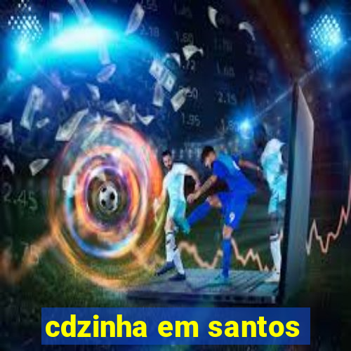 cdzinha em santos